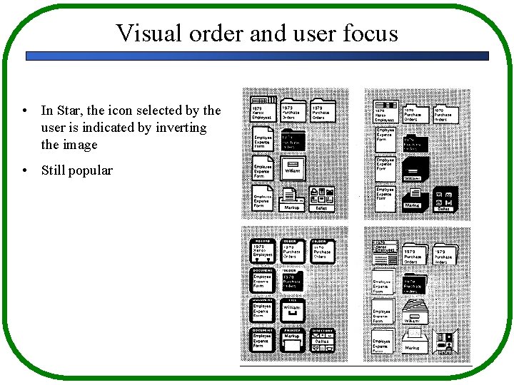 Visual order and user focus • In Star, the icon selected by the user