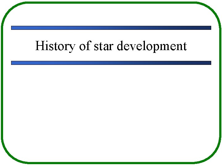 History of star development 