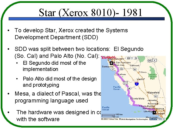 Star (Xerox 8010)- 1981 • To develop Star, Xerox created the Systems Development Department