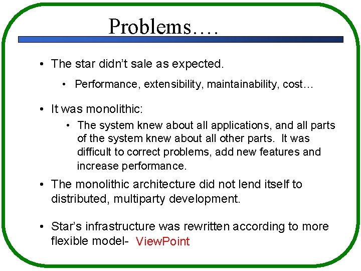 Problems…. • The star didn’t sale as expected. • Performance, extensibility, maintainability, cost… •