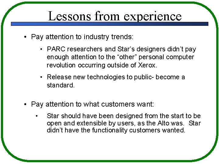 Lessons from experience • Pay attention to industry trends: • PARC researchers and Star’s