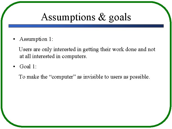 Assumptions & goals • Assumption 1: Users are only interested in getting their work