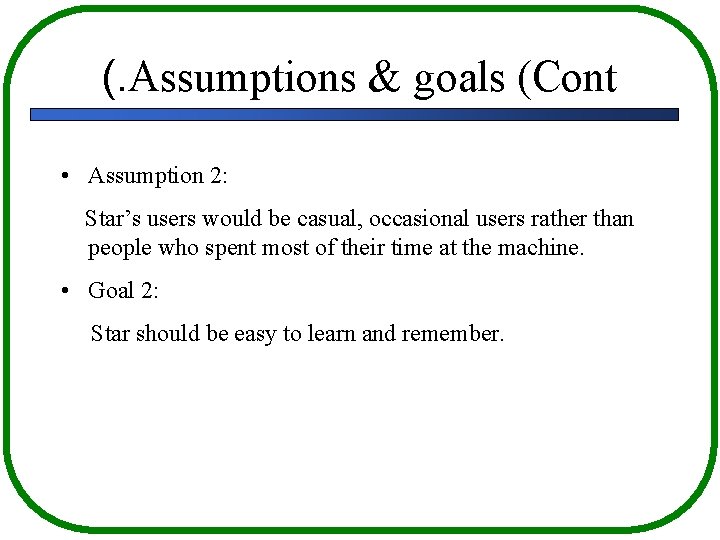 (. Assumptions & goals (Cont • Assumption 2: Star’s users would be casual, occasional