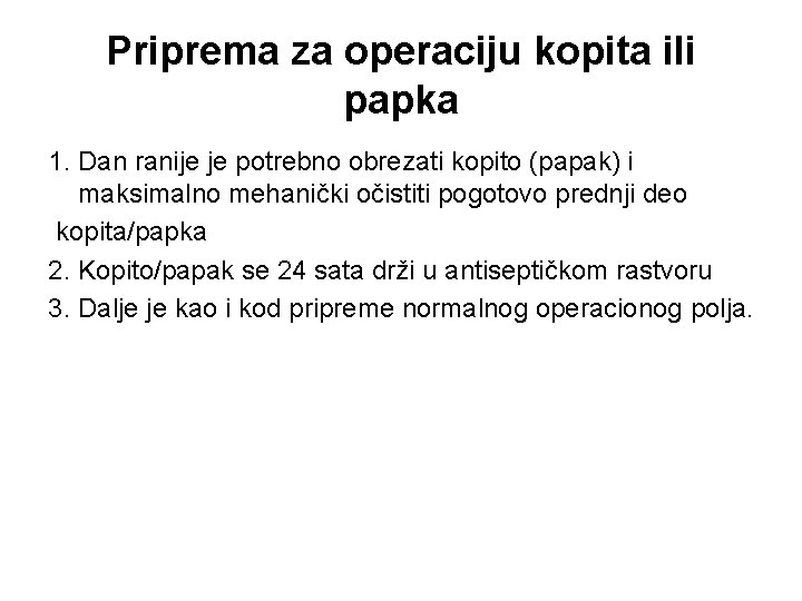 Priprema za operaciju kopita ili papka 1. Dan ranije je potrebno obrezati kopito (papak)