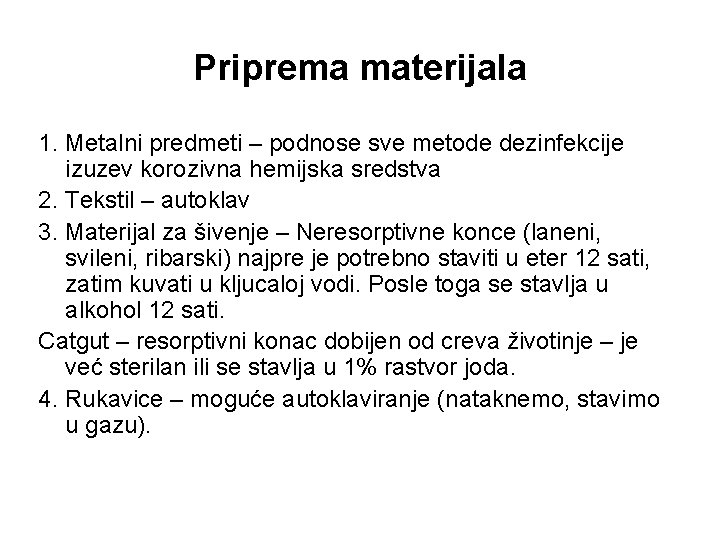 Priprema materijala 1. Metalni predmeti – podnose sve metode dezinfekcije izuzev korozivna hemijska sredstva