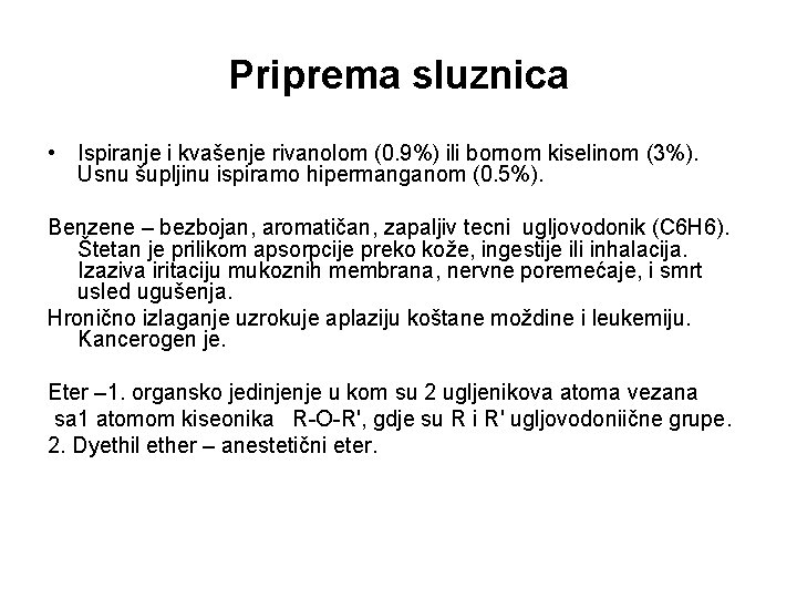 Priprema sluznica • Ispiranje i kvašenje rivanolom (0. 9%) ili bornom kiselinom (3%). Usnu