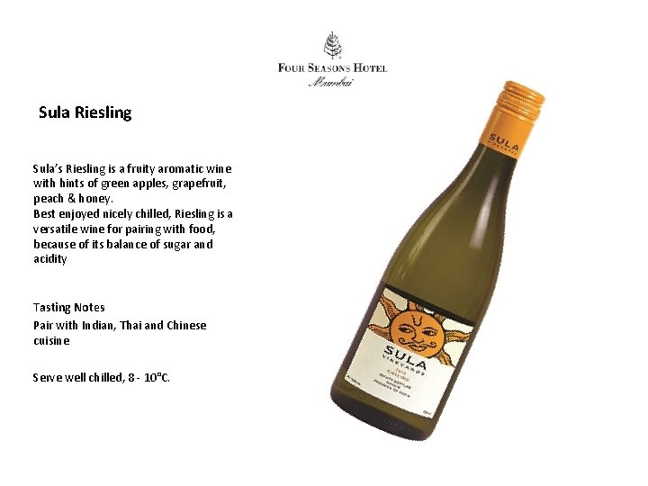 Sula Riesling Sula’s Riesling is a fruity aromatic wine with hints of green apples,