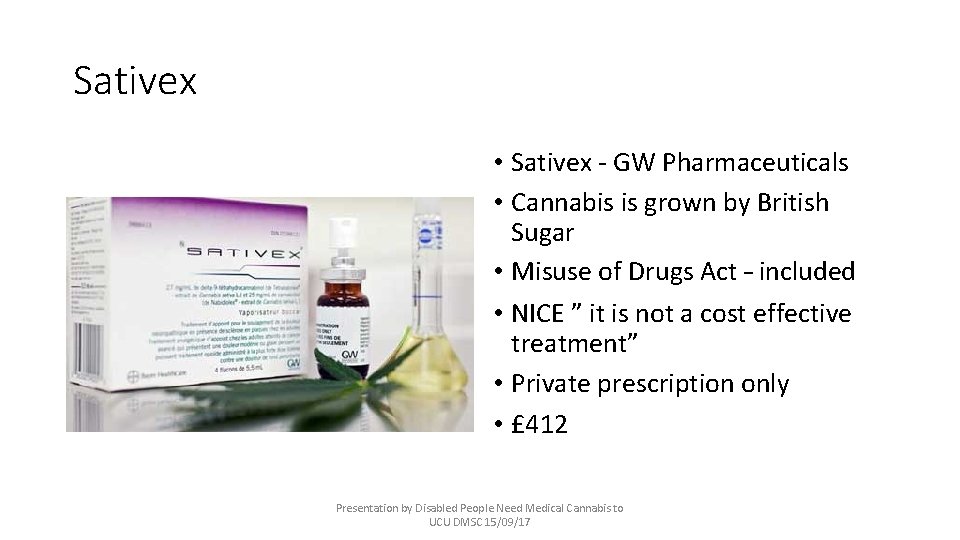 Sativex • Sativex - GW Pharmaceuticals • Cannabis is grown by British Sugar •