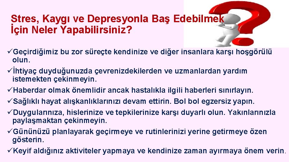 Stres, Kaygı ve Depresyonla Baş Edebilmek İçin Neler Yapabilirsiniz? üGeçirdiğimiz bu zor süreçte kendinize