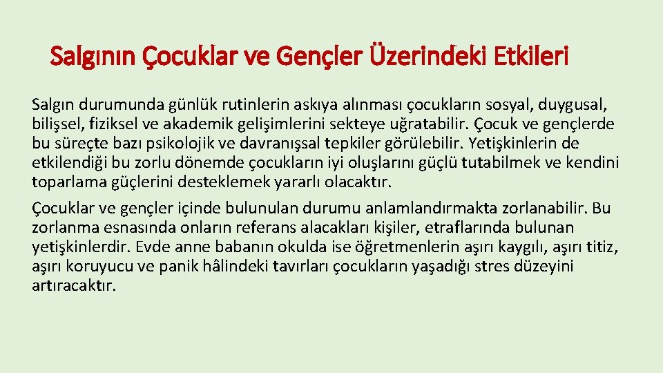 Salgının Çocuklar ve Gençler Üzerindeki Etkileri Salgın durumunda günlük rutinlerin askıya alınması çocukların sosyal,