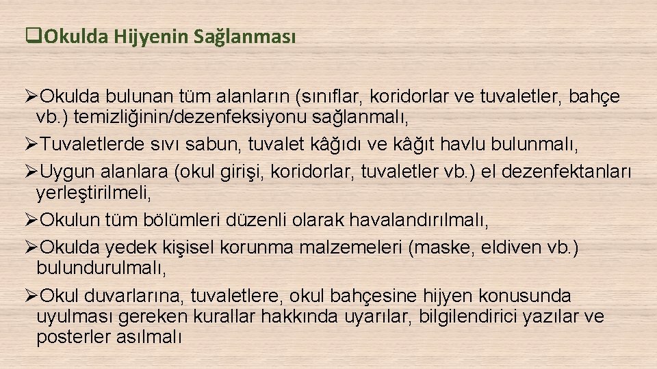 q. Okulda Hijyenin Sağlanması ØOkulda bulunan tüm alanların (sınıflar, koridorlar ve tuvaletler, bahçe vb.