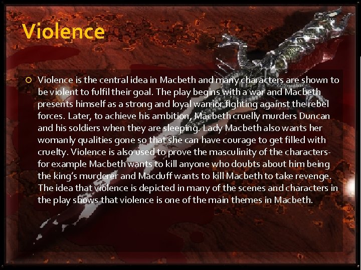 Violence is the central idea in Macbeth and many characters are shown to be