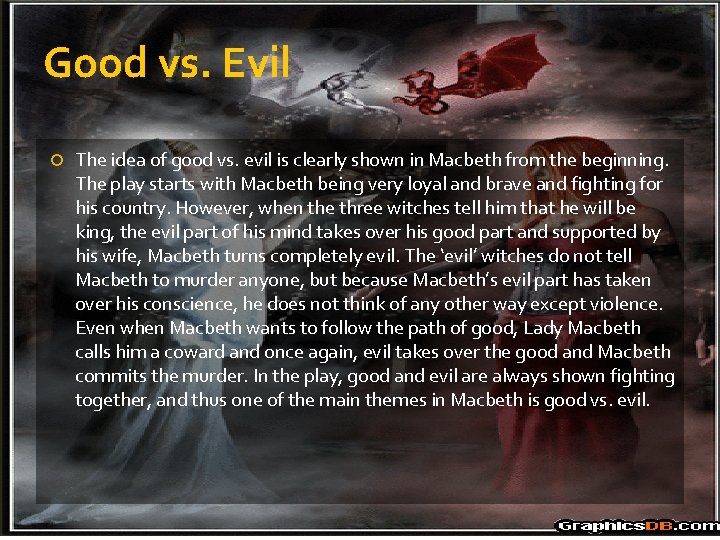 Good vs. Evil The idea of good vs. evil is clearly shown in Macbeth