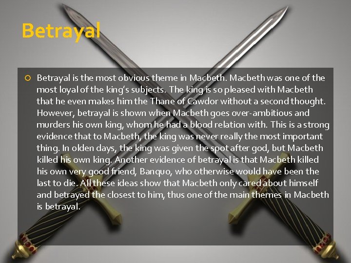 Betrayal is the most obvious theme in Macbeth was one of the most loyal