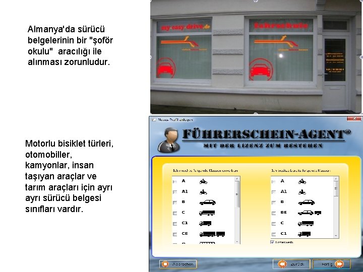 Almanya'da sürücü belgelerinin bir "şoför okulu" aracılığı ile alınması zorunludur. Motorlu bisiklet türleri, otomobiller,