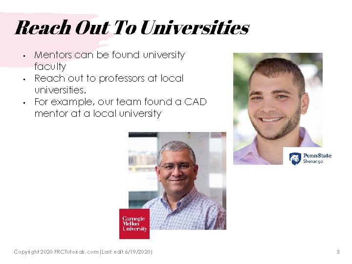 Reach Out To Universities • • • Mentors can be found university faculty Reach