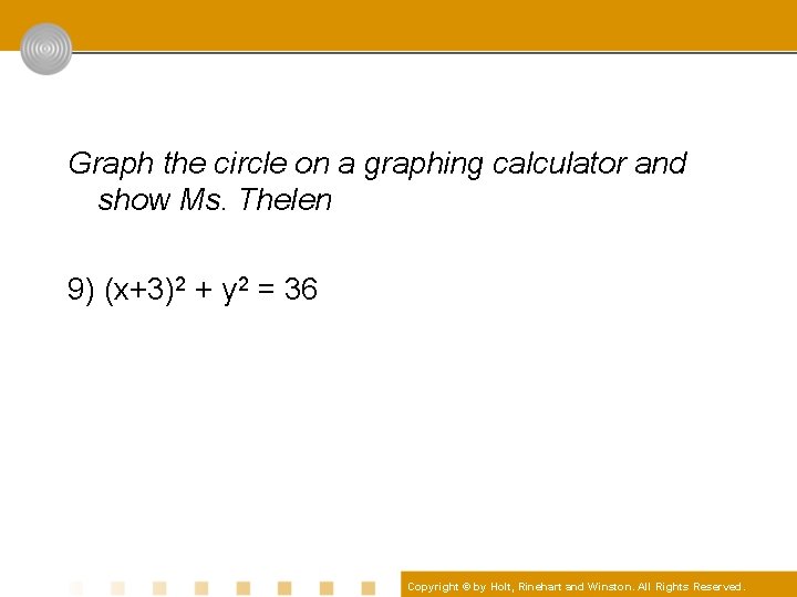 Graph the circle on a graphing calculator and show Ms. Thelen 9) (x+3)2 +