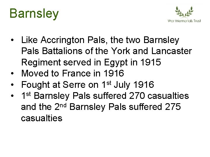 Barnsley • Like Accrington Pals, the two Barnsley Pals Battalions of the York and