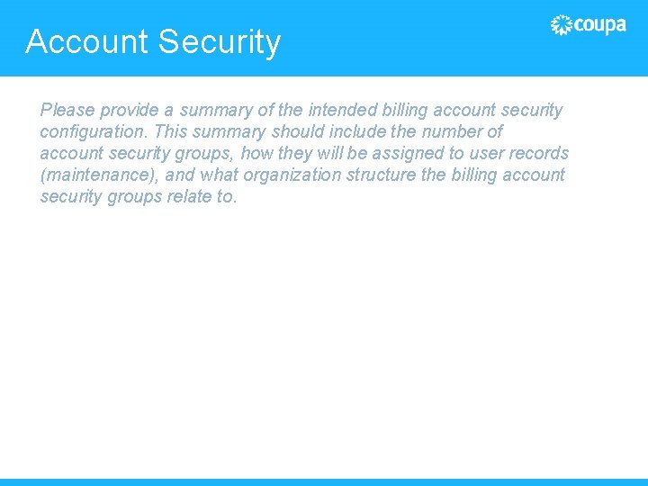 Account Security Please provide a summary of the intended billing account security configuration. This