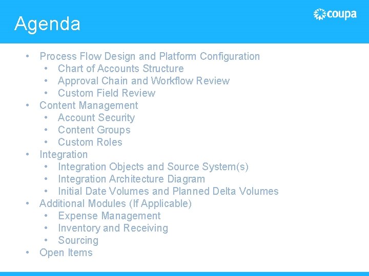 Agenda • Process Flow Design and Platform Configuration • Chart of Accounts Structure •