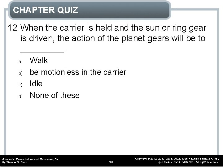 CHAPTER QUIZ 12. When the carrier is held and the sun or ring gear