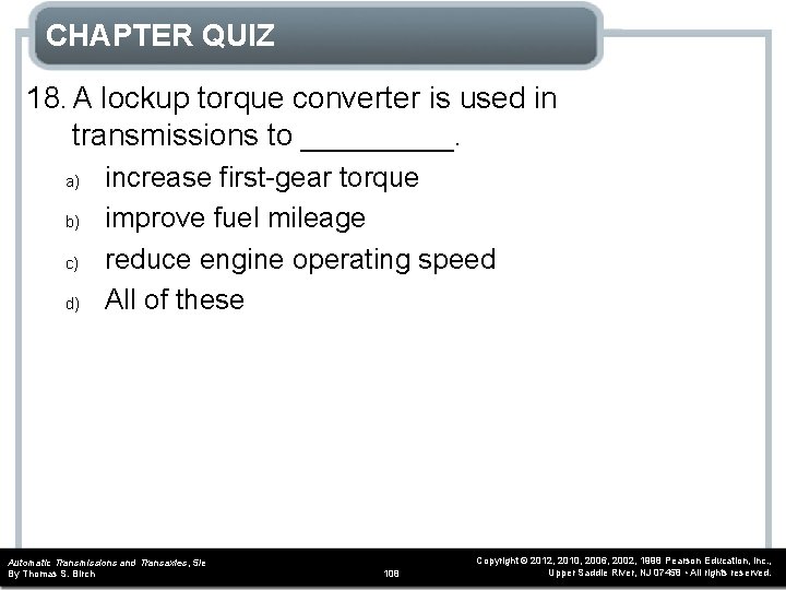 CHAPTER QUIZ 18. A lockup torque converter is used in transmissions to _____. a)