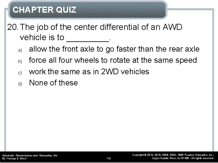 CHAPTER QUIZ 20. The job of the center differential of an AWD vehicle is