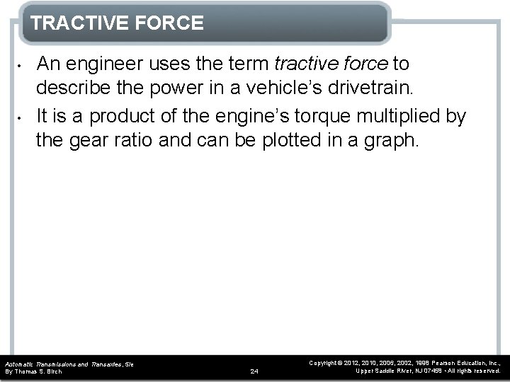TRACTIVE FORCE • • An engineer uses the term tractive force to describe the