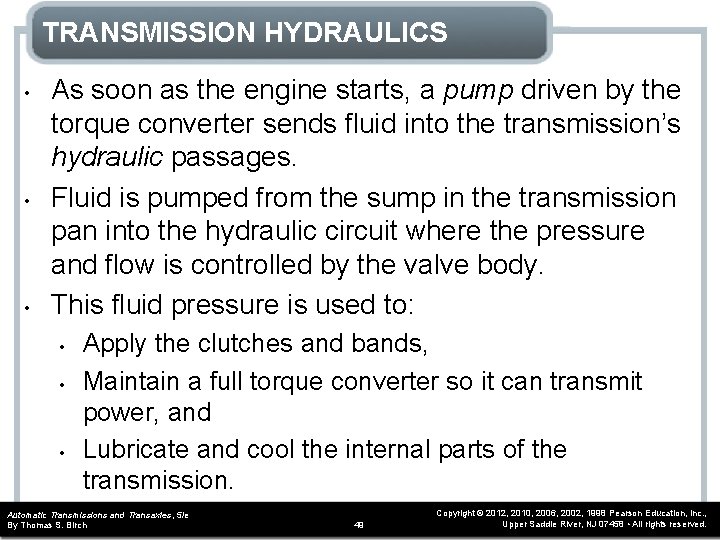 TRANSMISSION HYDRAULICS • • • As soon as the engine starts, a pump driven