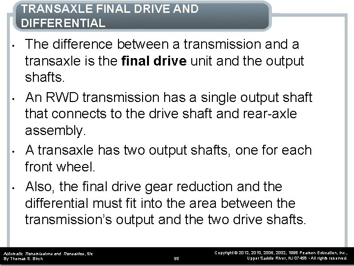 TRANSAXLE FINAL DRIVE AND DIFFERENTIAL • • The difference between a transmission and a