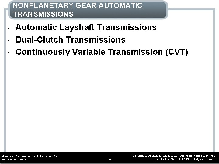 NONPLANETARY GEAR AUTOMATIC TRANSMISSIONS • • • Automatic Layshaft Transmissions Dual-Clutch Transmissions Continuously Variable