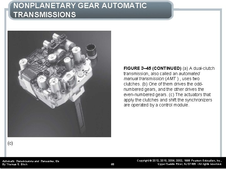 NONPLANETARY GEAR AUTOMATIC TRANSMISSIONS FIGURE 3– 45 (CONTINUED) (a) A dual-clutch transmission, also called
