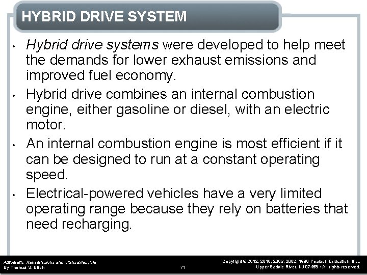HYBRID DRIVE SYSTEM • • Hybrid drive systems were developed to help meet the