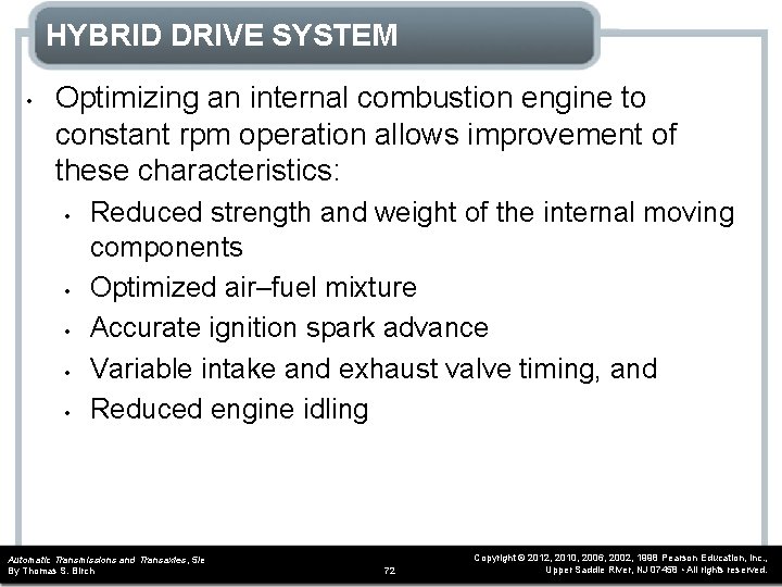 HYBRID DRIVE SYSTEM • Optimizing an internal combustion engine to constant rpm operation allows