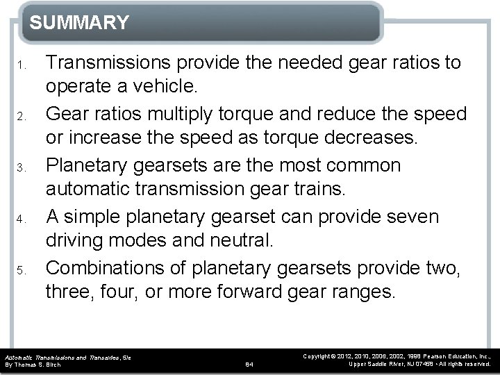 SUMMARY 1. 2. 3. 4. 5. Transmissions provide the needed gear ratios to operate