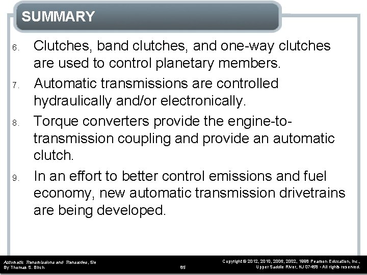 SUMMARY 6. 7. 8. 9. Clutches, band clutches, and one-way clutches are used to