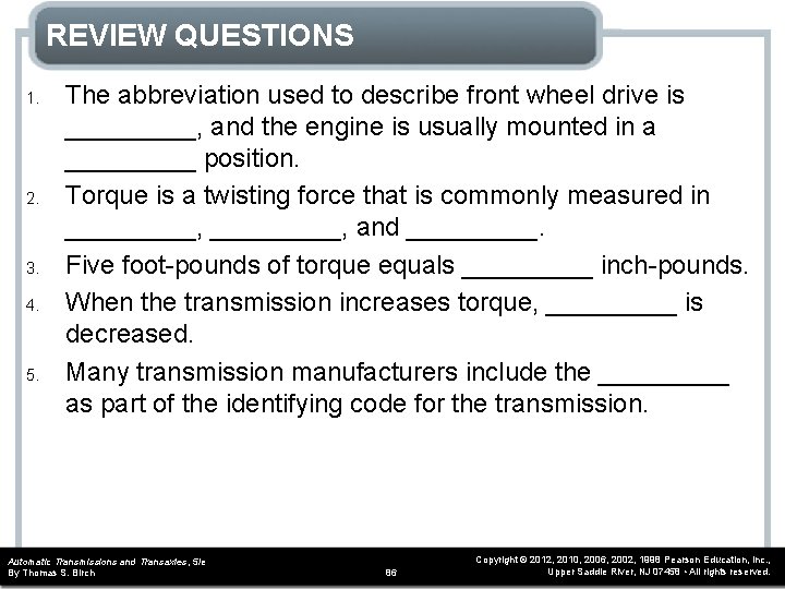 REVIEW QUESTIONS 1. 2. 3. 4. 5. The abbreviation used to describe front wheel