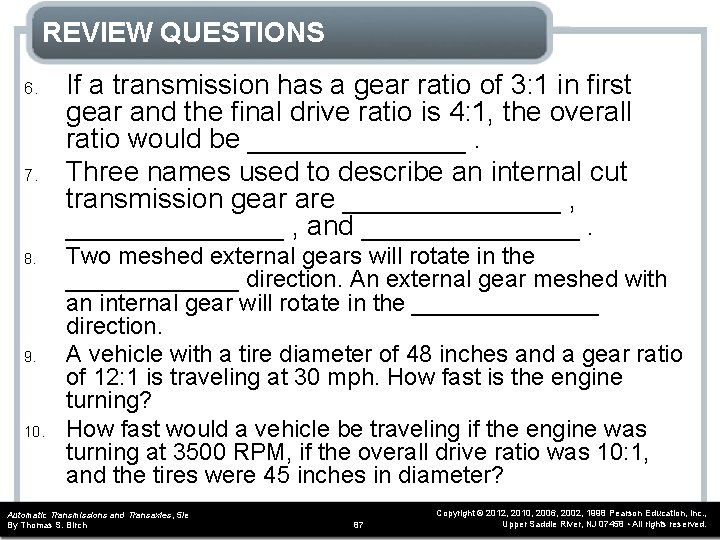 REVIEW QUESTIONS 6. 7. 8. 9. 10. If a transmission has a gear ratio