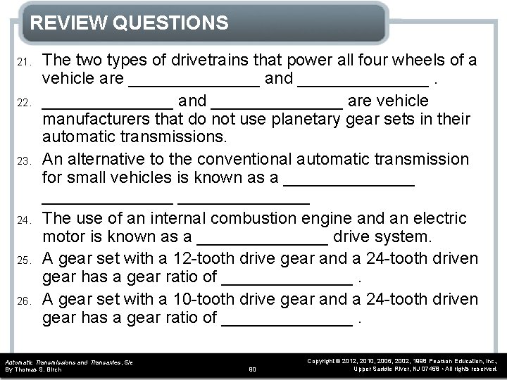 REVIEW QUESTIONS 21. 22. 23. 24. 25. 26. The two types of drivetrains that