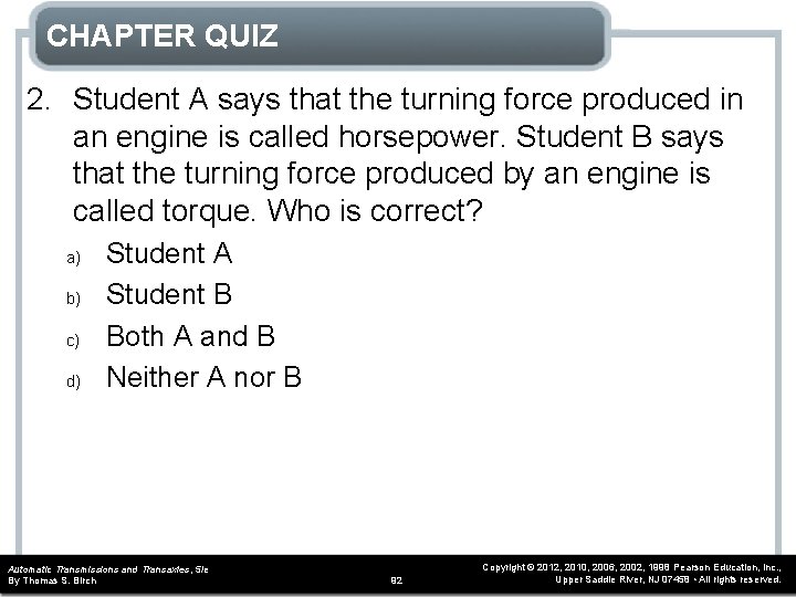 CHAPTER QUIZ 2. Student A says that the turning force produced in an engine
