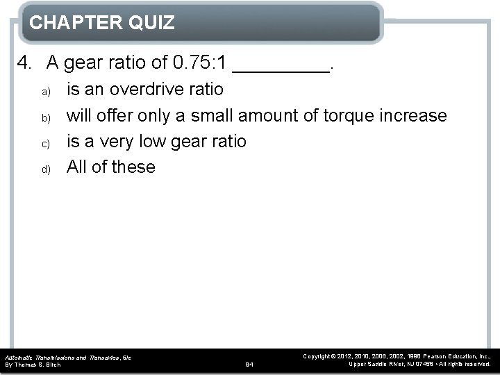 CHAPTER QUIZ 4. A gear ratio of 0. 75: 1 _____. a) b) c)