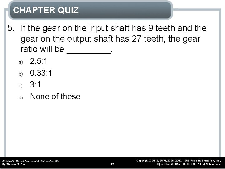 CHAPTER QUIZ 5. If the gear on the input shaft has 9 teeth and