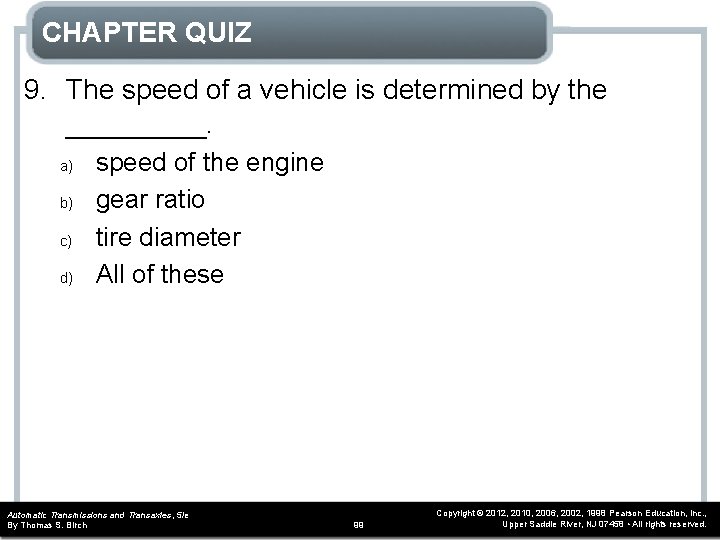 CHAPTER QUIZ 9. The speed of a vehicle is determined by the _____. a)