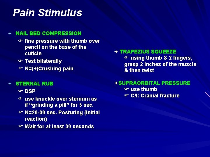 Pain Stimulus ª NAIL BED COMPRESSION F fine pressure with thumb over pencil on