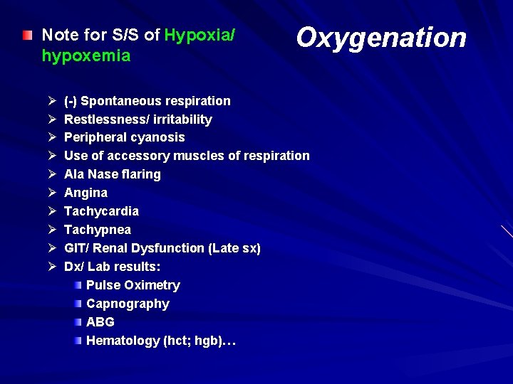 Note for S/S of Hypoxia/ hypoxemia Oxygenation (-) Spontaneous respiration Restlessness/ irritability Peripheral cyanosis