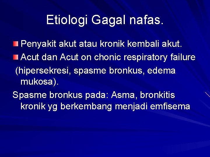 Etiologi Gagal nafas. Penyakit akut atau kronik kembali akut. Acut dan Acut on chonic