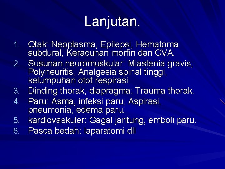 Lanjutan. 1. Otak: Neoplasma, Epilepsi, Hematoma 2. 3. 4. 5. 6. subdural, Keracunan morfin