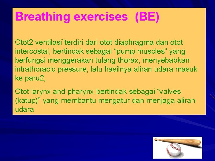 Breathing exercises (BE) Otot 2 ventilasi`terdiri dari otot diaphragma dan otot intercostal, bertindak sebagai