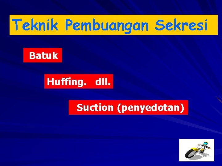 Teknik Pembuangan Sekresi Batuk Huffing. dll. Suction (penyedotan) 