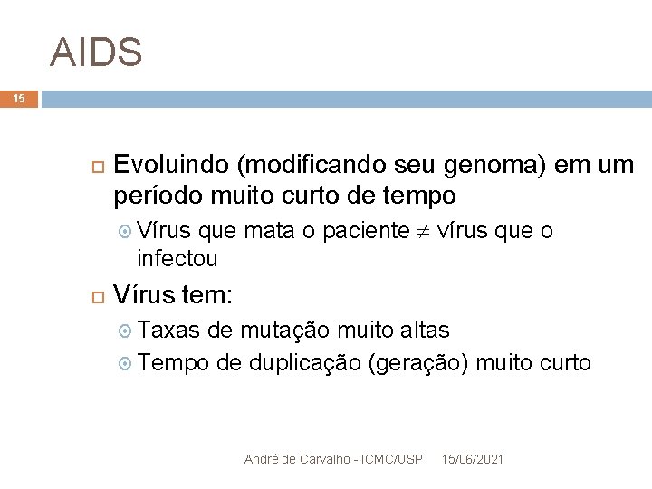 AIDS 15 Evoluindo (modificando seu genoma) em um período muito curto de tempo que